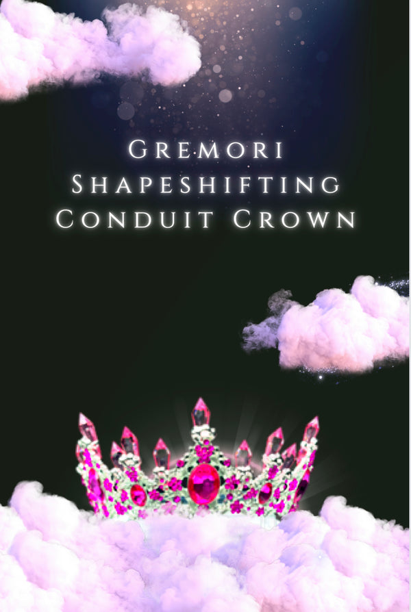 Gremori shapeshifting conduit crown ritual